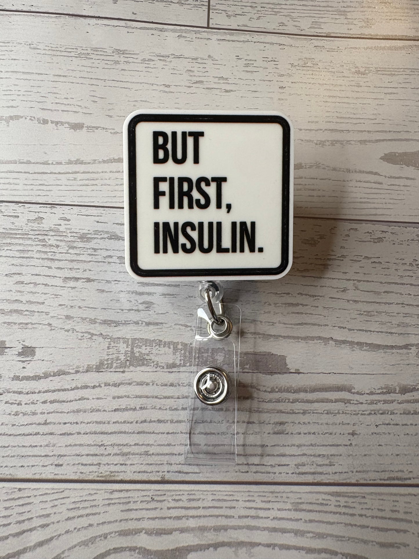 But First, Insulin | Medical Badge Reel for Healthcare Workers