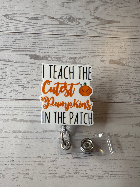 I Teach the Cutest Pumpkins in the Patch Badge Reel