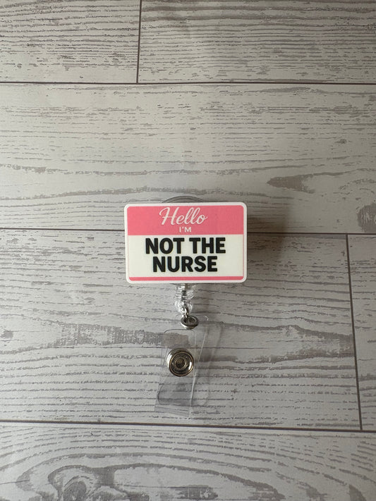 Hello I’m Not the Nurse Badge Reel | Funny Healthcare ID Holder