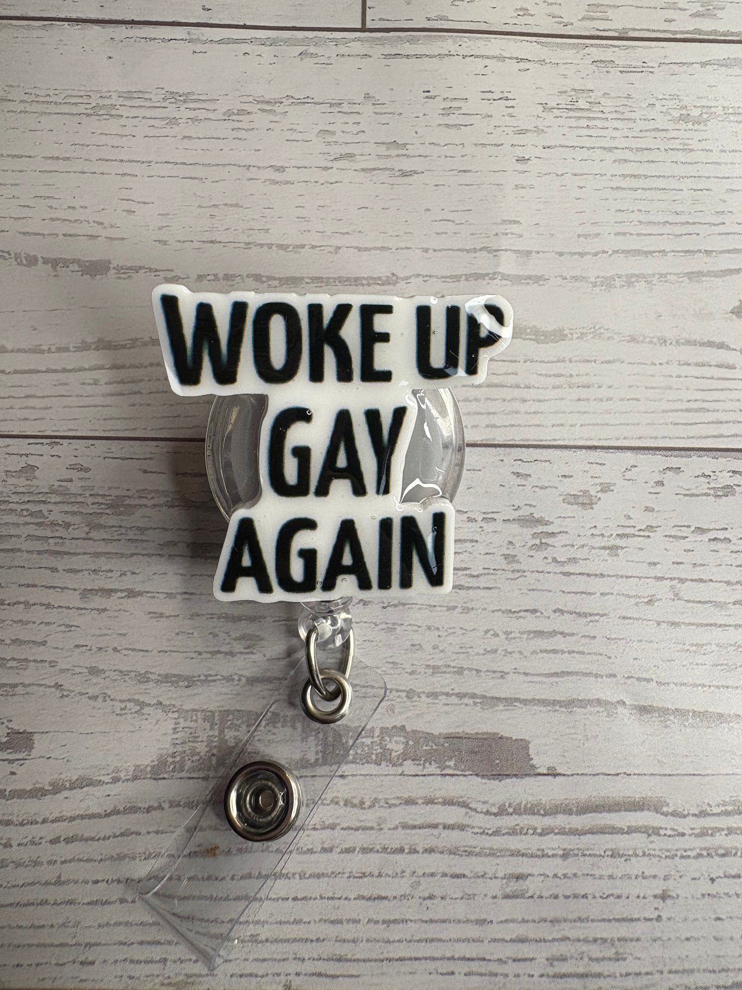 Woke Up Gay Again Badge Reel – Funny LGBTQ+ Nurse Badge Holder – Retractable ID Reel